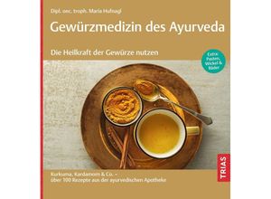 9783432117966 - Gewürzmedizin des Ayurveda Die Heilkraft der Gewürze nutzen - Maria Hufnagl Kartoniert (TB)