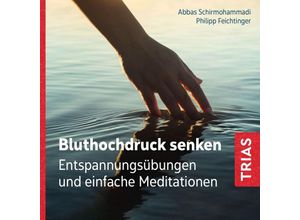 9783432118307 - Reihe TRIAS Audiobook - Bluthochdruck senken (Audio-CD mit Booklet) - Abbas Schirmohammadi Philipp Feichtinger (Hörbuch)