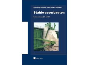 9783433033678 - Stahlwasserbauten - Kommentar zu DIN 19704 - Gerhard Schmaußer Heinz Nölke Ernst Herz Gebunden