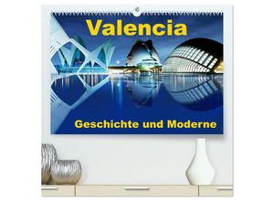 9783435000340 - Valencia - Geschichte und Moderne (hochwertiger Premium Wandkalender 2025 DIN A2 quer) Kunstdruck in Hochglanz