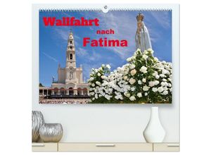 9783435001033 - Wallfahrt nach Fatima (hochwertiger Premium Wandkalender 2025 DIN A2 quer) Kunstdruck in Hochglanz