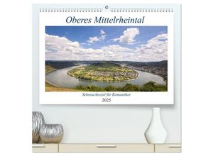 9783435001903 - Oberes Mittelrheintal Sehnsuchtsziel für Romantiker (hochwertiger Premium Wandkalender 2025 DIN A2 quer) Kunstdruck in Hochglanz