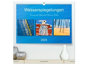 9783435007288 - Wasserspiegelungen Künstlerische Bilder durch Wind und Wellen (hochwertiger Premium Wandkalender 2025 DIN A2 quer) Kunstdruck in Hochglanz