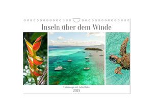 9783435014347 - Inseln über dem Winde - unterwegs mit Julia Hahn (Wandkalender 2025 DIN A4 quer) CALVENDO Monatskalender