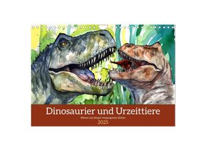 9783435015320 - Dinosaurier und Urzeittiere - Wesen aus längst vergangenen Zeiten (Wandkalender 2025 DIN A4 quer) CALVENDO Monatskalender