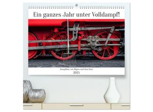 9783435015559 - Ein ganzes Jahr unter Volldampf! (hochwertiger Premium Wandkalender 2025 DIN A2 quer) Kunstdruck in Hochglanz