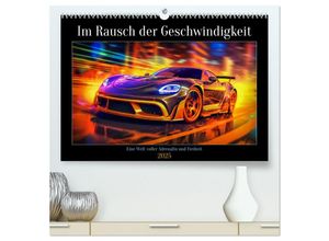 9783435015757 - Im Rausch der Geschwindigkeit (hochwertiger Premium Wandkalender 2025 DIN A2 quer) Kunstdruck in Hochglanz