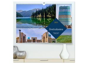 9783435015955 - Zentralasien - Entlang der alten Seidenstraße (hochwertiger Premium Wandkalender 2025 DIN A2 quer) Kunstdruck in Hochglanz