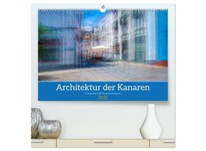 9783435017423 - Architektur der Kanaren - Fotografie trifft Impressionismus (hochwertiger Premium Wandkalender 2025 DIN A2 quer) Kunstdruck in Hochglanz