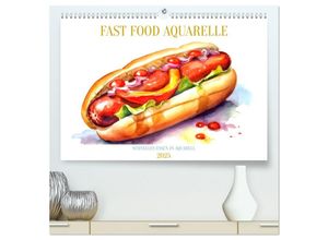 9783435017621 - FAST FOOD AQUARELLE (hochwertiger Premium Wandkalender 2025 DIN A2 quer) Kunstdruck in Hochglanz