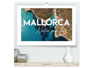 9783435021376 - Mallorca - Natur pur (hochwertiger Premium Wandkalender 2025 DIN A2 quer) Kunstdruck in Hochglanz