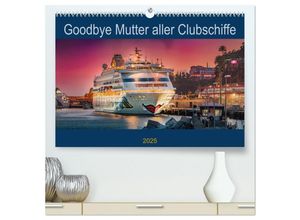 9783435021598 - Goodbye Mutter aller Clubschiffe (hochwertiger Premium Wandkalender 2025 DIN A2 quer) Kunstdruck in Hochglanz