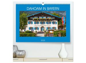 9783435022816 - Dahoam in Bayern (hochwertiger Premium Wandkalender 2025 DIN A2 quer) Kunstdruck in Hochglanz