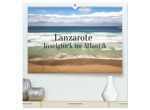 9783435025688 - Lanzarote - Inselglück im Atlantik (hochwertiger Premium Wandkalender 2025 DIN A2 quer) Kunstdruck in Hochglanz