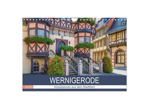 9783435026463 - WERNIGERODE Impressionen aus dem Stadtherz (Wandkalender 2025 DIN A4 quer) CALVENDO Monatskalender