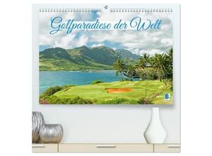 9783435027026 - Golfparadiese der Welt (hochwertiger Premium Wandkalender 2025 DIN A2 quer) Kunstdruck in Hochglanz