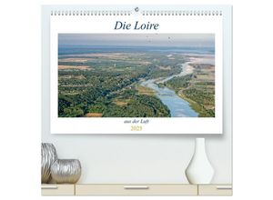 9783435028368 - Die Loire aus der Luft (hochwertiger Premium Wandkalender 2025 DIN A2 quer) Kunstdruck in Hochglanz