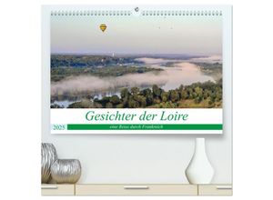 9783435028405 - Gesichter der Loire eine Reise durch Frankreich (hochwertiger Premium Wandkalender 2025 DIN A2 quer) Kunstdruck in Hochglanz