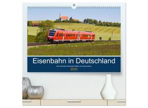 9783435028801 - Eisenbahn in Deutschland (hochwertiger Premium Wandkalender 2025 DIN A2 quer) Kunstdruck in Hochglanz