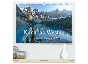 9783435029235 - Kanadas Westen - Berge und Wasser (hochwertiger Premium Wandkalender 2025 DIN A2 quer) Kunstdruck in Hochglanz