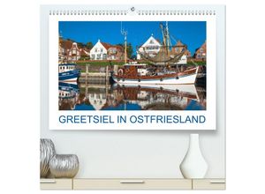 9783435029495 - Greetsiel in Ostfriesland (hochwertiger Premium Wandkalender 2025 DIN A2 quer) Kunstdruck in Hochglanz