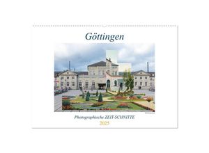 9783435030408 - Göttingen Photographische ZEIT-SCHNITTE (Wandkalender 2025 DIN A2 quer) CALVENDO Monatskalender