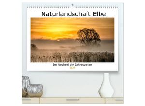 9783435031016 - Naturlandschaft Elbe - Im Wechsel der Jahreszeiten (hochwertiger Premium Wandkalender 2025 DIN A2 quer) Kunstdruck in Hochglanz