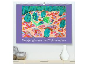 9783435031436 - Meerjungfrauen und Waldnymphen (hochwertiger Premium Wandkalender 2025 DIN A2 quer) Kunstdruck in Hochglanz