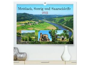 9783435032020 - Mettlach Serrig und Saarschleife (hochwertiger Premium Wandkalender 2025 DIN A2 quer) Kunstdruck in Hochglanz