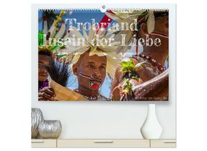 9783435032105 - Trobriand Inseln der Liebe (hochwertiger Premium Wandkalender 2025 DIN A2 quer) Kunstdruck in Hochglanz