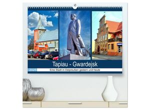 9783435032457 - Tapiau-Gwardejsk - Eine Stadt in Ostpreußen gestern und heute (hochwertiger Premium Wandkalender 2025 DIN A2 quer) Kunstdruck in Hochglanz