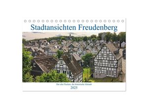 9783435032662 - Stadtansichten Freudenberg Der alte Flecken die historische Altstadt (Tischkalender 2025 DIN A5 quer) CALVENDO Monatskalender