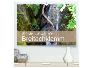 9783435033676 - Erlebe mit mir die Breitachklamm (hochwertiger Premium Wandkalender 2025 DIN A2 quer) Kunstdruck in Hochglanz