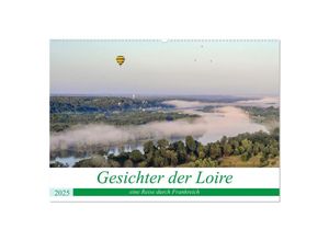 9783435033867 - Gesichter der Loire eine Reise durch Frankreich (Wandkalender 2025 DIN A2 quer) CALVENDO Monatskalender