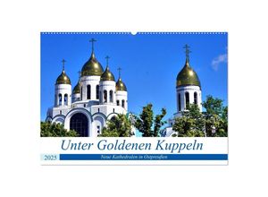 9783435034017 - Unter Goldenen Kuppeln - Neue Kathedralen in Ostpreußen (Wandkalender 2025 DIN A2 quer) CALVENDO Monatskalender