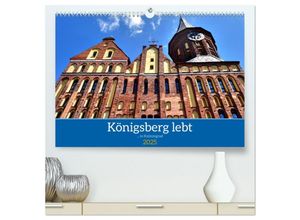 9783435034079 - Königsberg lebt -  in Kaliningrad (hochwertiger Premium Wandkalender 2025 DIN A2 quer) Kunstdruck in Hochglanz