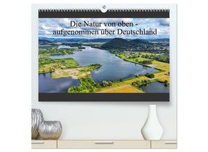 9783435034321 - Die Natur von oben - aufgenommen über Deutschland (hochwertiger Premium Wandkalender 2025 DIN A2 quer) Kunstdruck in Hochglanz