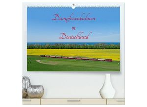 9783435038428 - Dampfeisenbahnen in Deutschland (hochwertiger Premium Wandkalender 2025 DIN A2 quer) Kunstdruck in Hochglanz