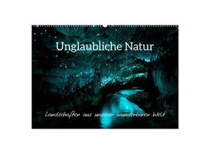 9783435039029 - Unglaubliche Natur - Landschaften aus unserer wunderbaren Welt (Wandkalender 2025 DIN A2 quer) CALVENDO Monatskalender