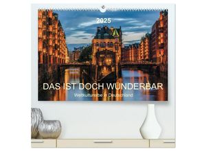 9783435040599 - Das ist doch wunderbar Weltkulturerbe in Deutschland (hochwertiger Premium Wandkalender 2025 DIN A2 quer) Kunstdruck in Hochglanz