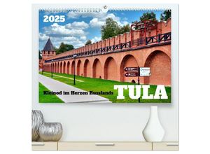 9783435041114 - TULA - Kleinod im Herzen Russlands (hochwertiger Premium Wandkalender 2025 DIN A2 quer) Kunstdruck in Hochglanz