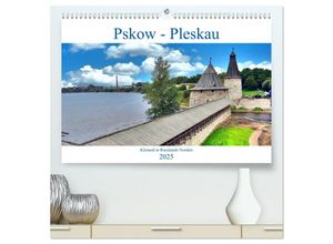 9783435041459 - Pskow-Pleskau - Kleinod im Norden Russlands (hochwertiger Premium Wandkalender 2025 DIN A2 quer) Kunstdruck in Hochglanz