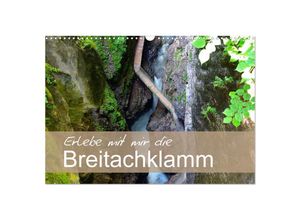 9783435041565 - Erlebe mit mir die Breitachklamm (Wandkalender 2025 DIN A3 quer) CALVENDO Monatskalender