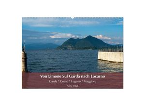 9783435043521 - Von Limone Sul Garda nach Locarno (Wandkalender 2025 DIN A2 quer) CALVENDO Monatskalender