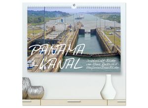 9783435046294 - PANAMA-KANAL Drahtseilakt-Bilder (hochwertiger Premium Wandkalender 2025 DIN A2 quer) Kunstdruck in Hochglanz