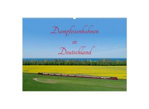 9783435047406 - Dampfeisenbahnen in Deutschland (Wandkalender 2025 DIN A2 quer) CALVENDO Monatskalender