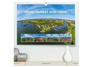 9783435047468 - Meine Heimat von oben  Luftaufnahmen vom Fränkischen Seenland (hochwertiger Premium Wandkalender 2025 DIN A2 quer) Kunstdruck in Hochglanz