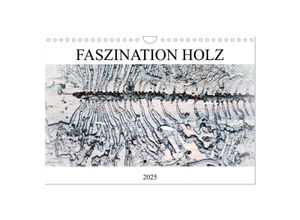 9783435048854 - Faszination Holz (Wandkalender 2025 DIN A4 quer) CALVENDO Monatskalender