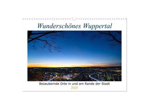 9783435051670 - Wunderschönes Wuppertal - Bezaubernde Orte in und am Rande der Stadt (Wandkalender 2025 DIN A3 quer) CALVENDO Monatskalender