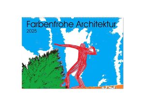 9783435051748 - Collage über farbenfrohe Architektur (Wandkalender 2025 DIN A2 quer) CALVENDO Monatskalender